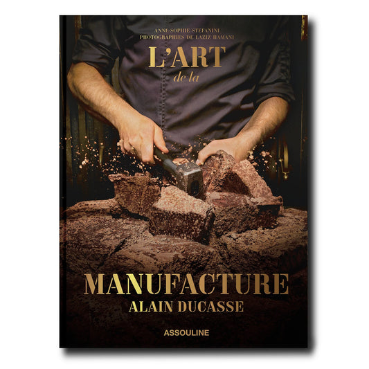 Livre L’art de la Manufacture : Alain Ducasse