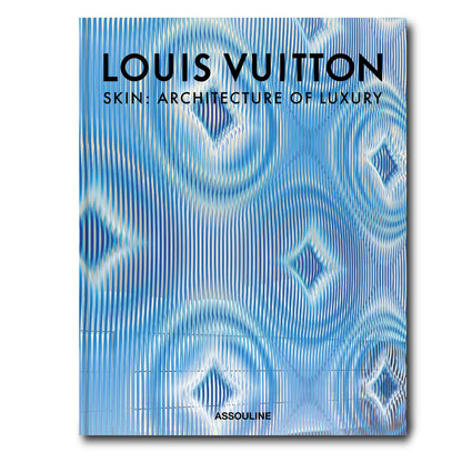 Livre Louis Vuitton Skin: Architecture of Luxury (Paris Edition)
